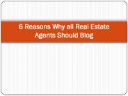 6 Reasons Why all Real Estate Agents Should Blog.