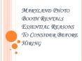 Maryland Photo Booth Rentals: Essential Reasons To Consider Before Hiring PowerPoint PPT Presentation