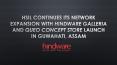 HSIL continues its network expansion with hindware Galleria and QUEO concept store launch in Guwahati, Assam PowerPoint PPT Presentation
