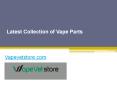 Latest Collection of Vape Parts - Vapevetstore.com PowerPoint PPT Presentation