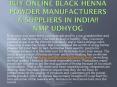 Buy Online Black Henna Powder Manufacturers & Suppliers in India!! NMP Udhyog