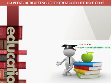 CAPITAL BUDGETING / TUTORIALOUTLET DOT COM