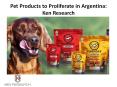 Pet Products to Proliferate in Argentina: Ken Research PowerPoint PPT Presentation