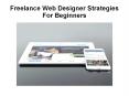 Freelance Web Designer Strategies For Beginners PowerPoint PPT Presentation