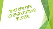 WHY PPR PIPE FITTINGS SHOULD BE USED