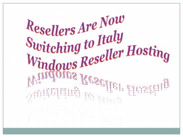 Resellers Are Now Switching to Italy Windows Reseller Hosting