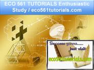 ECO 561 TUTORIALS Enthusiastic Study / eco561tutorials.com