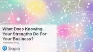 What Does Knowing Your Strengths Do For Your Business?
