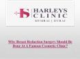 Why Breast Reduction Surgery Should Be Done At A Famous Cosmetic Clinic? PowerPoint PPT Presentation