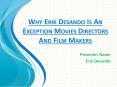 Why Erik Desando Is An Exception Movies Directors And Film Makers (1) PowerPoint PPT Presentation
