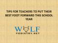 TIPS FOR TEACHERS TO PUT THEIR BEST FOOT FORWARD THIS SCHOOL YEAR PowerPoint PPT Presentation