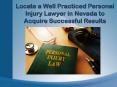 Locate a Well Practiced Personal Injury Lawyer in Nevada to Acquire Successful Results PowerPoint PPT Presentation