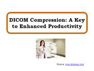 DICOM Compression: A Key to Enhanced Productivity
