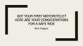 Got Your First Motorcycle Here Are Your Considerations for a Safe Ride PowerPoint PPT Presentation