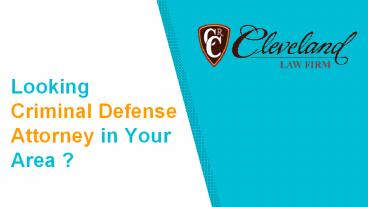 Looking Criminal Defense Attorney in Your Area ?