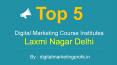 Top 5 Best Digital Marketing Course Institutes Laxmi Nagar New Delhi | Digital Marketing Profs PowerPoint PPT Presentation