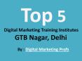 Top 5 Digital Marketing Training Institute In Gtb Nagar PowerPoint PPT Presentation
