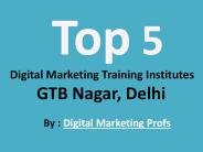 Top 5 Digital Marketing Training Institute In Gtb Nagar