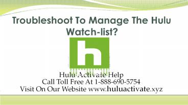 Troubleshoot To Manage The Hulu Watch-list?