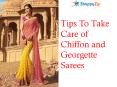 Tips To Take of Georgette and Chiffon Sarees PowerPoint PPT Presentation