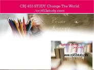 CRJ 453 STUDY Change The World /crj453study.com