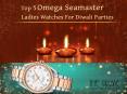 Top 5 Omega Seamaster Ladies Watches for Diwali Parties PowerPoint PPT Presentation