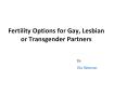 Fertility Options for Gay, Lesbian or Transgender Partners PowerPoint PPT Presentation