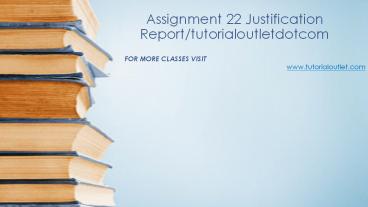Assignment 22 Justification Report/tutorialoutletdotcom