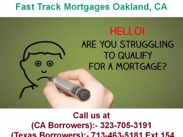 Fast Track Mortgages Oakland  CA @ 323-705-3191
