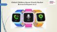 Global Children Smart Watch Market Research Report 2017 PowerPoint PPT Presentation