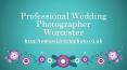 Professional Wedding Photographer Worcester PowerPoint PPT Presentation