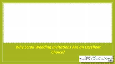 Why Scroll Wedding Invitations Are an Excellent Choice
