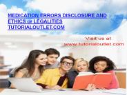 MEDICATION ERRORS DISCLOSURE AND ETHICS or LEGALITIES