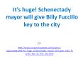 It's huge! Schenectady mayor will give Billy Fuccillo key to the city PowerPoint PPT Presentation