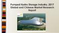 Global and Chinese Pumped Hydro Storage Industry, 2017 Market Research Report PowerPoint PPT Presentation