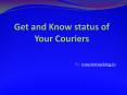 Get and know status of Your Couriers PowerPoint PPT Presentation
