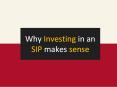 Why Investing in an SIP makes sense? PowerPoint PPT Presentation