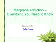 Marijuana Addiction – Everything You Need to Know