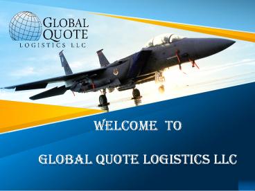 Welcome  to Global Quote Logistics LLC