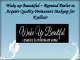 Wake up Beautiful – Reputed Parlor to Acquire Quality Permanent Makeup for Eyeliner