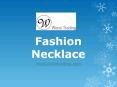 Fashion Necklace - www.wonatrading.com (1) PowerPoint PPT Presentation