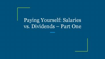 Paying Yourself: Salaries vs. Dividends – Part One