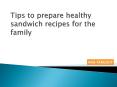 Tips to prepare healthy sandwich recipes for the family PowerPoint PPT Presentation