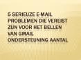 5 Serieuze e-mail problemen die vereist zijn voor het bellen van Gmail Ondersteuning Aantal PowerPoint PPT Presentation