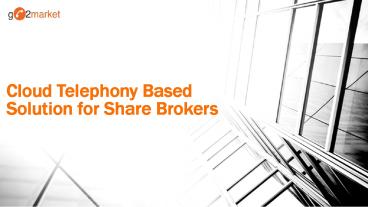 Cloud Telephony Based IVR Solution for Share Brokers (1)
