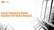 Cloud Telephony Based IVR Solution for Share Brokers (1)