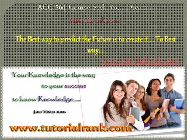 ACC 561 Course Seek Your Dream/tutorilarank.com