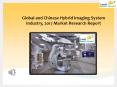 Global and Chinese Hybrid Imaging System Industry, 2017 Market Research Report PowerPoint PPT Presentation