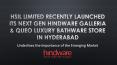 HSIL Limited Recently Launched Its Next Gen Hindware Galleria & Queo Luxury Bathware Store in Hyderabad PowerPoint PPT Presentation