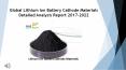 Lithium Ion Battery Cathode Materials Detailed Analysis Report 2017-2022 PowerPoint PPT Presentation